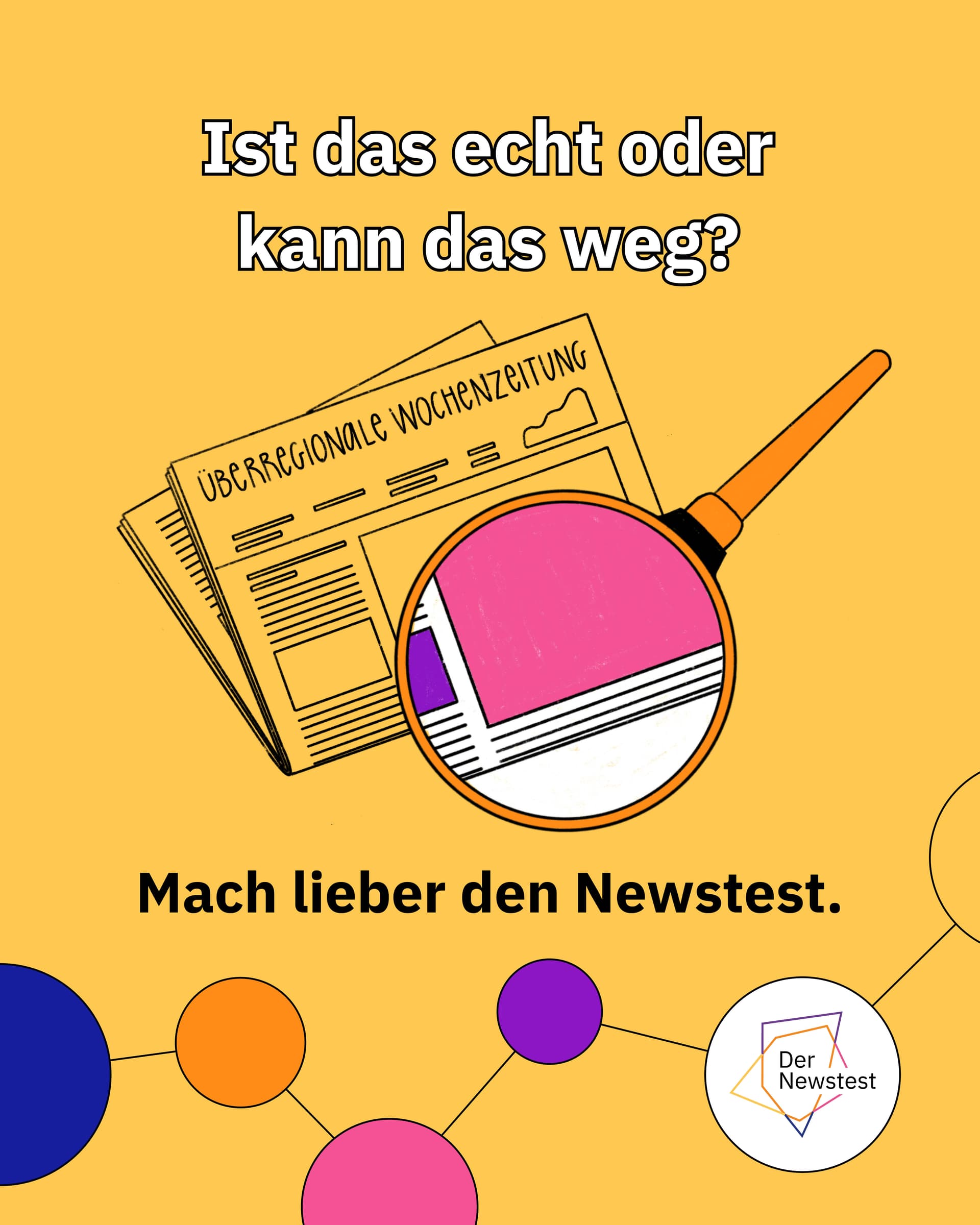 Zeitung mit Lupe auf gelbem Hintergrund, Text: "Ist das echt oder kann das weg?" und "Mach lieber den Newstest."